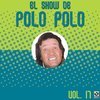 El Show De Polo Polo Vol-XVII