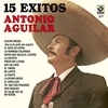 Antonio Aguilar 15 Grandes Exitos
