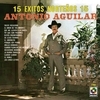 15 Exitos Norteños - Antonio Aguilar 15 Exitos Norteños - Antonio Aguilar