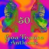 50 Goa Trance Anthems (Deluxe Edition)