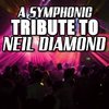 A Symphonic Tribute To Neil Diamond