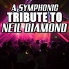 A Symphonic Tribute To Neil Diamond