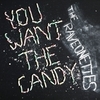 You Want The Candy / Forever In Your Arms