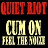 Cum On Feel The Noize