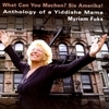 Anthology of a Yiddishe Mama -  What Can You Machen? Sis Amerika!