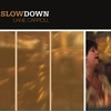 Slow Down