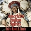 American Indian Spirits - Native Moods & Chants