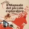 IL MANUALE DEL PICCOLO ESPLORATORE