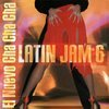 Latin jam 6 : El Nuevo Cha Cha Cha
