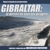 Gibraltar: Le Detroit De Tous Les Dangers