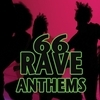 66 Rave Anthems (Deluxe Edition)
