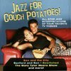 Jazz For Couch Potatoes! All-Star Jazz Interpretations Of Your Favorite TV Themes