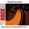Jerry Lee Lewis Selected Hits Vol. 3