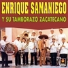 Enrique Samaniego Y Su Tamborazo Zacatecas