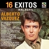 16 Exitos Baladas - Alberto Vazquez