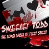Sweeney Todd: The Demon Barber Of Fleet Street - The Musical Sweeney Todd: The Demon Barber Of Fleet Street - The Musical