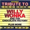 Tribute To Willy Wonka And The Chocolate Factory