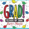 Grad! Class Of 2006 Party Music