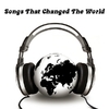 Songs That Changed The World