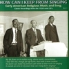 How Can I Keep From Singing, Vol. 1