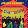 African Ambience-The Ultimate African Dance Party