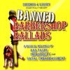 Banned Barbershop Ballads