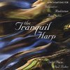 The Tranquil Harp: Celtic harp improvisations for relaxation, meditation and integration