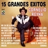 15 Grandes Exitos - Cornelio Reyna