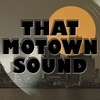 That Motown Sound That Motown Sound