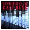 Renditions Of Kate Bush