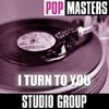 Pop Masters: I Turn To You