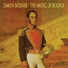 Simon Bolivar - The Music Of Bolivia
