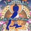 Yoga Buddha - The Healing Collection