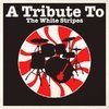 A Tribute To The White Stripes
