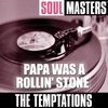 Soul Masters: Papa Was A Rollin' Stone