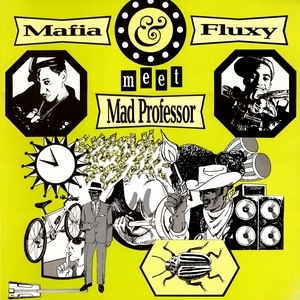 Mafia & Fluxy & Mad Professor