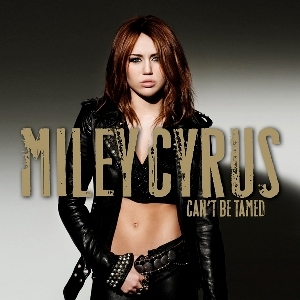 miley cyrus- CAN`T BE TAMED