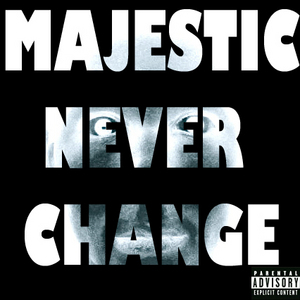 Majestic Never Change