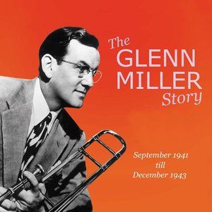 Glenn Miller & His Orchestra feat. Tex Beneke, Ernie Caceres & The Modernaires