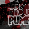 Lucky Man Project - Pumpin