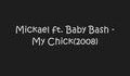 ♪♫♪Mickael Ft. Baby Bash Lil Rob - My Chick♪♫♪