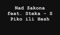 Nad Zakona Feat. Steka - S Piko ili Hesh