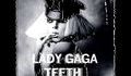 Lady Gaga - Teeth - Високо Качество