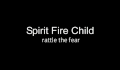spirit fire child - rattle the fear