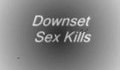 Downset - Sex Kills