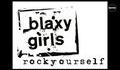 Blaxy Girls - Rock Yourself [отново на сцената]