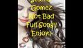 За първи път в сайта Selena Gomez Not Bad Full Song