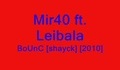 Mir40 ft. Leibala - Bounc [shayck] [2010]